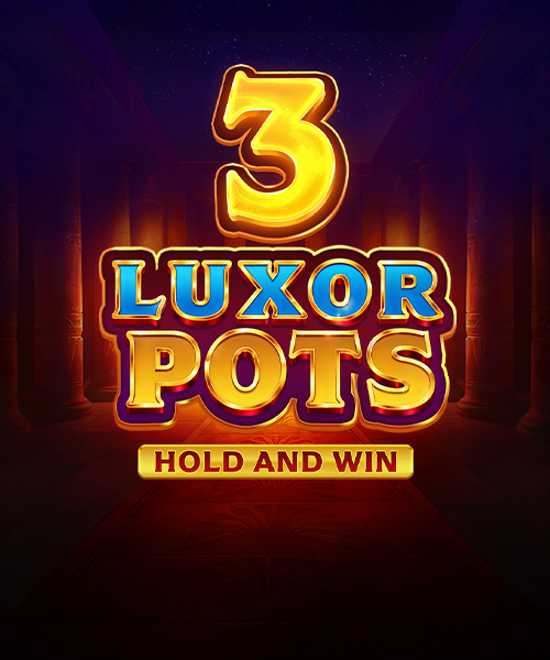 3 Luxor Pots: Hold and Win